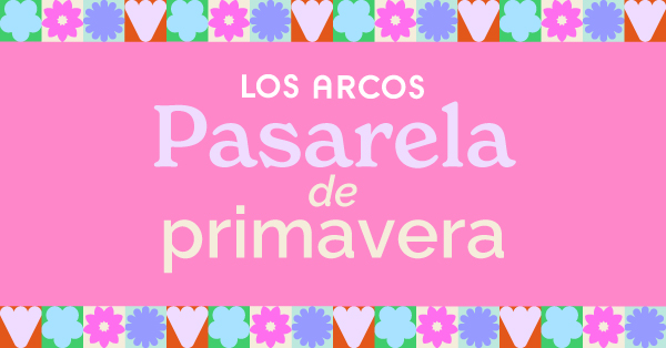 LA PASARELA DE PRIMAVERA LLEGA A LOS ARCOS 🌸✨